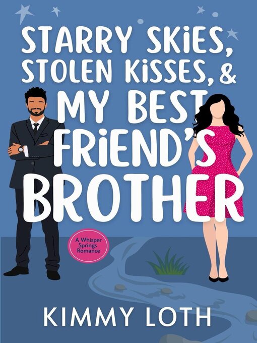 Title details for Starry Skies, Stolen Kisses, and My Best Friend's Brother by Kimmy Loth - Available
